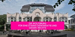 DIE WOLFSBURG FÜR EINE STARKE DEMOKRATIE UND GEGEN RECHTS